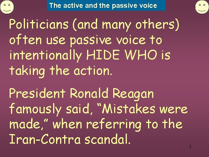 The active and the passive voice Politicians (and many others) often use passive voice