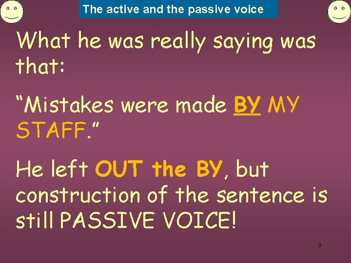 The active and the passive voice What he was really saying was that: “Mistakes