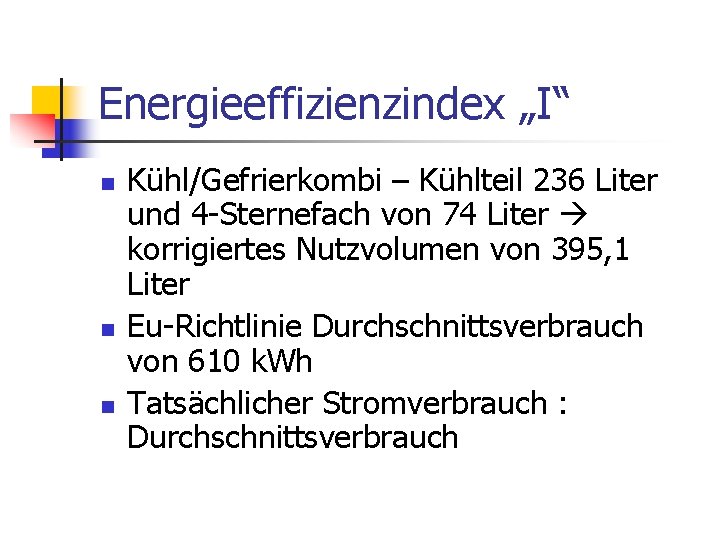 Energieeffizienzindex „I“ n n n Kühl/Gefrierkombi – Kühlteil 236 Liter und 4 -Sternefach von