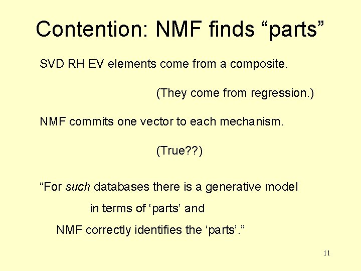 Contention: NMF finds “parts” SVD RH EV elements come from a composite. (They come