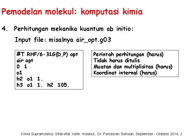 Pemodelan molekul: komputasi kimia 4. Perhitungan mekanika kuantum ab initio: Input file: misalnya air_opt.