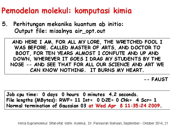 Pemodelan molekul: komputasi kimia 5. Perhitungan mekanika kuantum ab initio: Output file: misalnya air_opt.