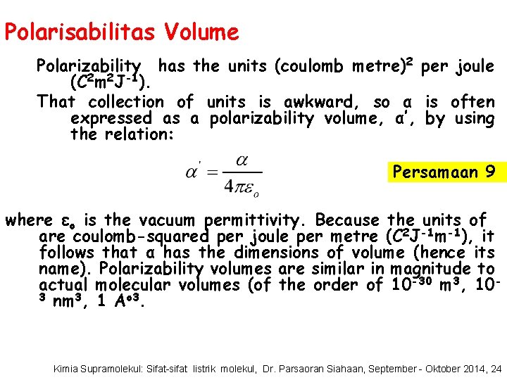 Polarisabilitas Volume Polarizability has the units (coulomb metre)2 per joule (C 2 m 2