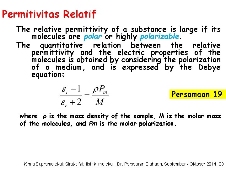 Permitivitas Relatif The relative permittivity of a substance is large if its molecules are