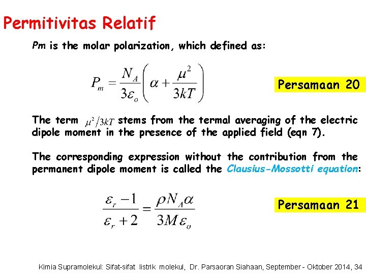 Permitivitas Relatif Pm is the molar polarization, which defined as: Persamaan 20 The term