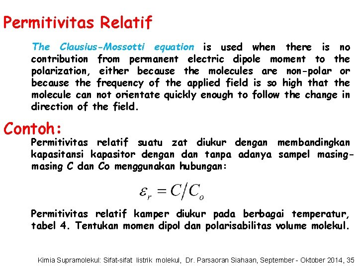 Permitivitas Relatif The Clausius-Mossotti equation is used when there is no contribution from permanent