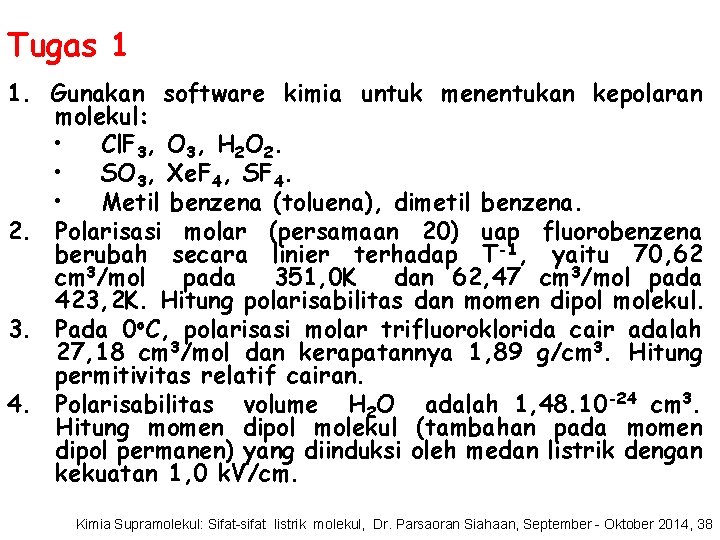 Tugas 1 1. Gunakan software kimia untuk menentukan kepolaran molekul: • Cl. F 3,