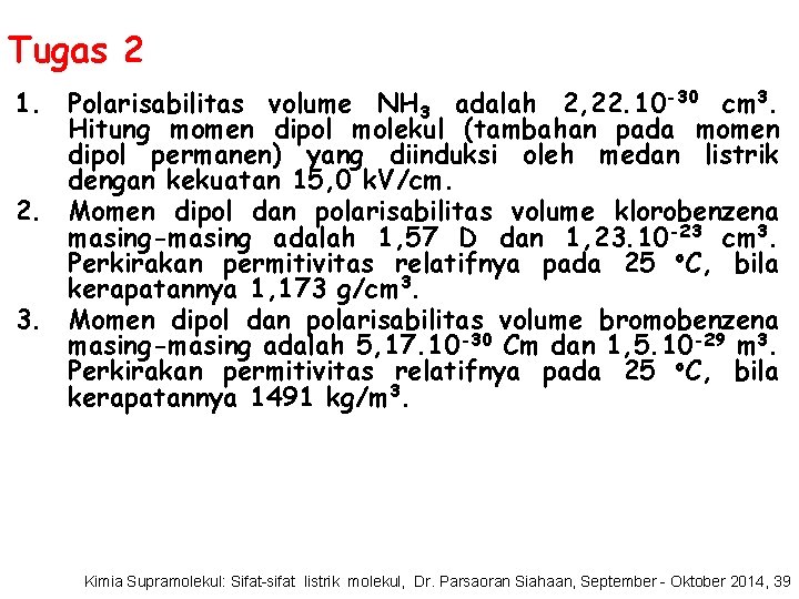 Tugas 2 1. Polarisabilitas volume NH 3 adalah 2, 22. 10 -30 cm 3.