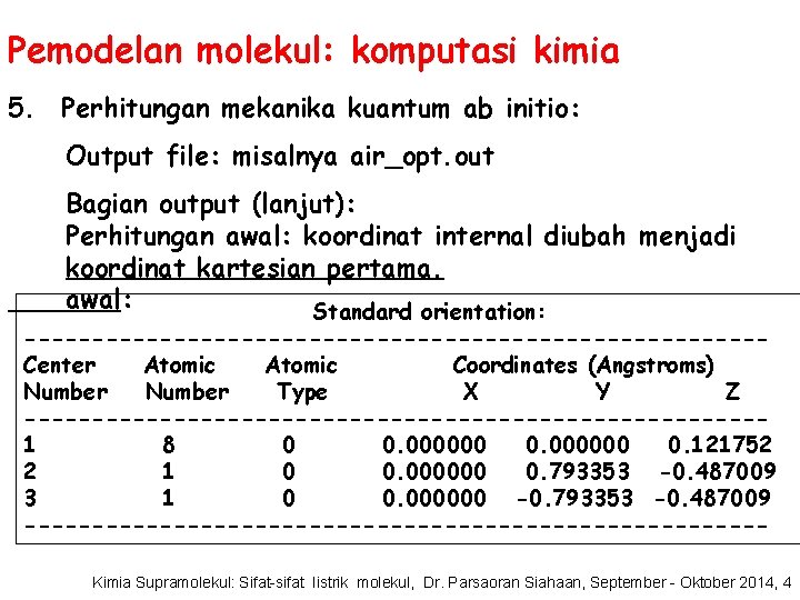 Pemodelan molekul: komputasi kimia 5. Perhitungan mekanika kuantum ab initio: Output file: misalnya air_opt.