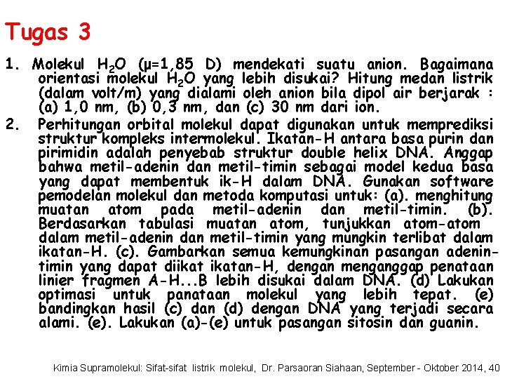 Tugas 3 1. Molekul H 2 O (μ=1, 85 D) mendekati suatu anion. Bagaimana