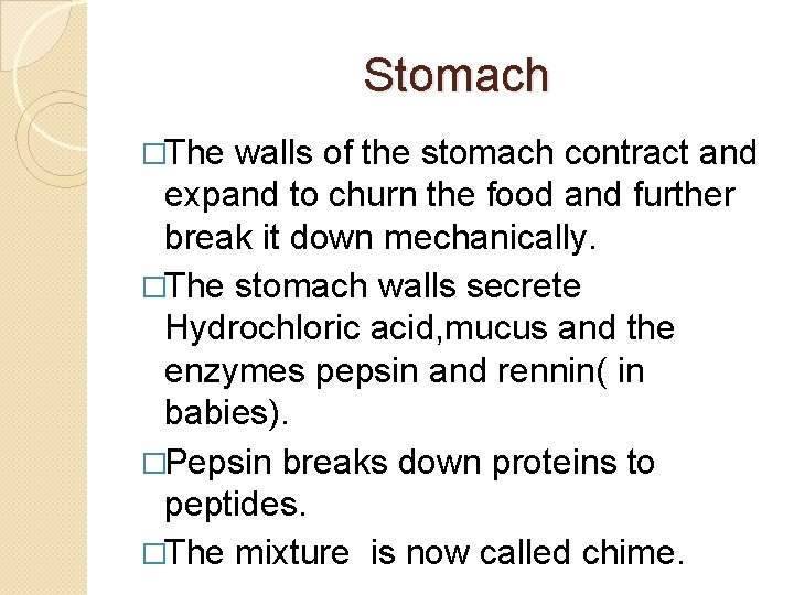 Stomach �The walls of the stomach contract and expand to churn the food and
