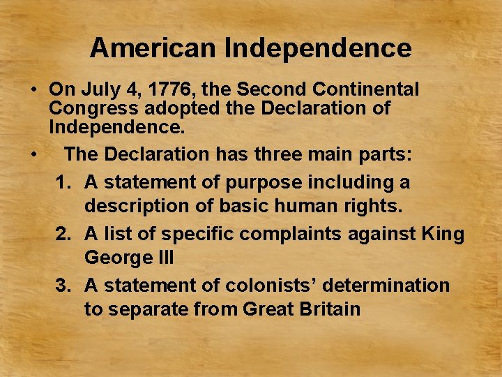 American Independence • On July 4, 1776, the Second Continental Congress adopted the Declaration