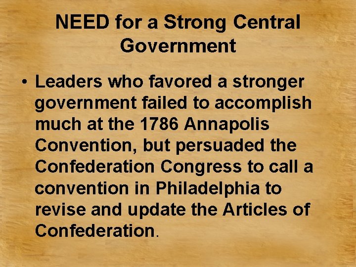 NEED for a Strong Central Government • Leaders who favored a stronger government failed