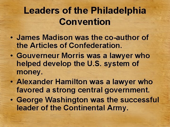 Leaders of the Philadelphia Convention • James Madison was the co-author of the Articles
