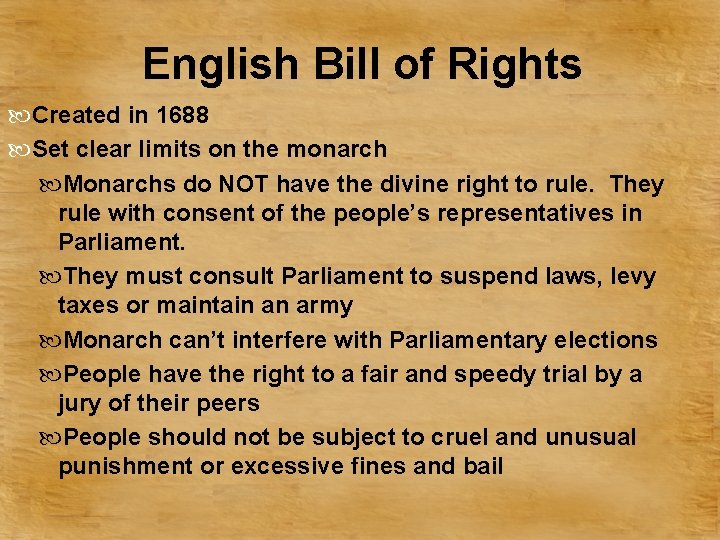 English Bill of Rights Created in 1688 Set clear limits on the monarch Monarchs