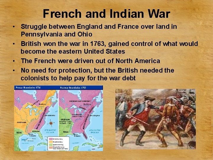 French and Indian War • Struggle between England France over land in Pennsylvania and