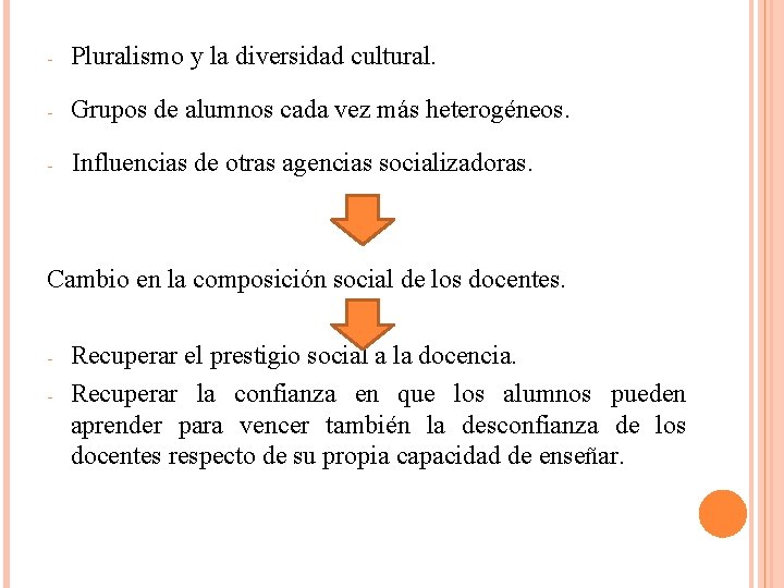 - Pluralismo y la diversidad cultural. - Grupos de alumnos cada vez más heterogéneos.