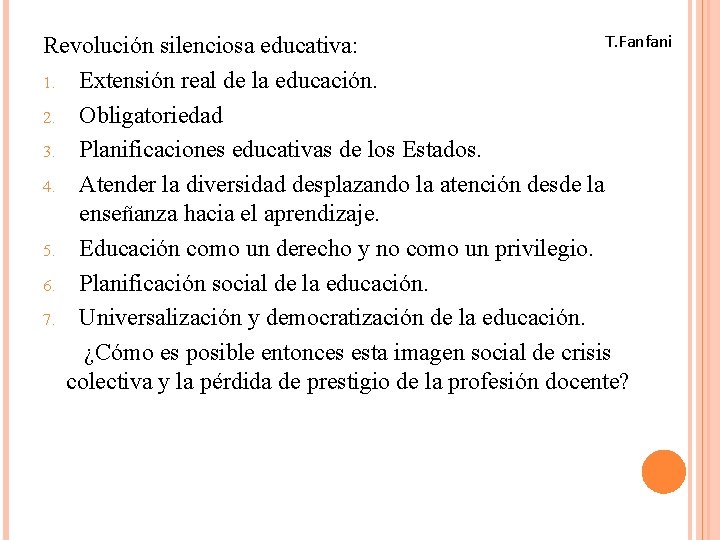 T. Fanfani Revolución silenciosa educativa: 1. Extensión real de la educación. 2. Obligatoriedad 3.