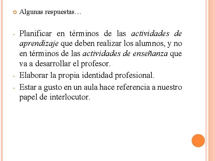  Algunas respuestas… - Planificar en términos de las actividades de aprendizaje que deben