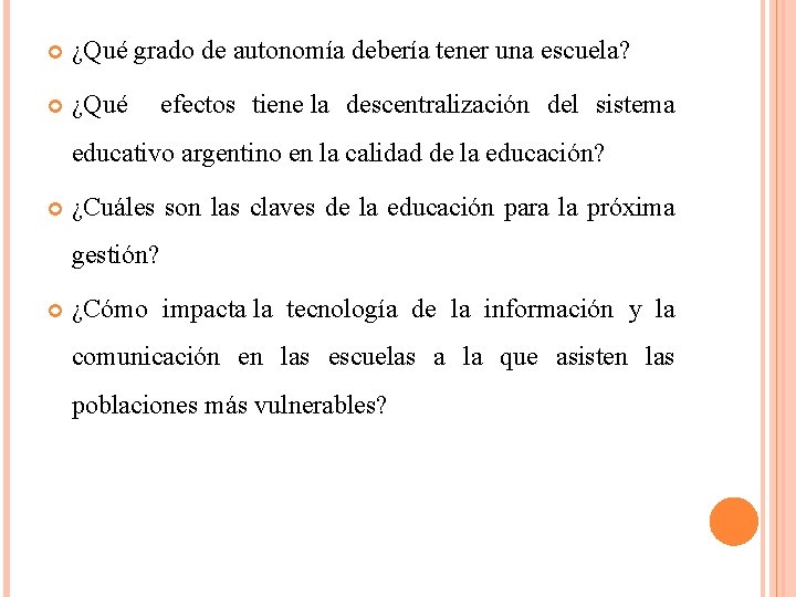  ¿Qué grado de autonomía debería tener una escuela? ¿Qué efectos tiene la descentralización