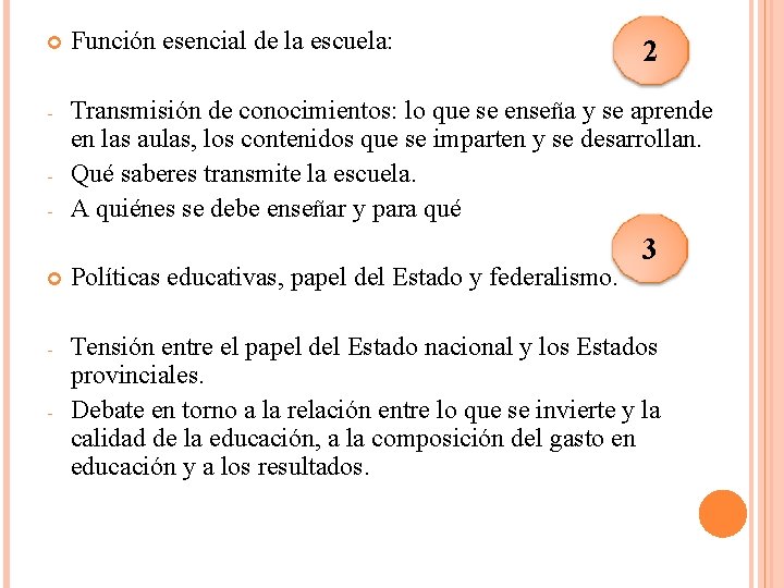  Función esencial de la escuela: - Transmisión de conocimientos: lo que se enseña