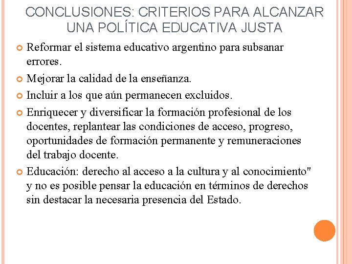 CONCLUSIONES: CRITERIOS PARA ALCANZAR UNA POLÍTICA EDUCATIVA JUSTA Reformar el sistema educativo argentino para