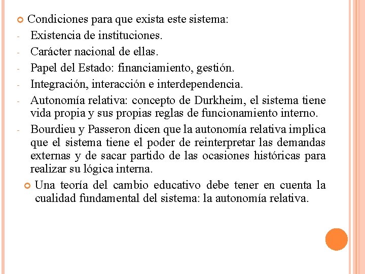 Condiciones para que exista este sistema: Existencia de instituciones. Carácter nacional de ellas. Papel