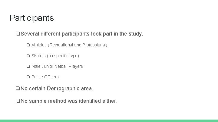 Participants ❏Several different participants took part in the study. ❏ Athletes (Recreational and Professional)