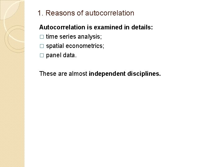 1. Reasons of autocorrelation 1. Reasons Autocorrelation is examined in details: � time series