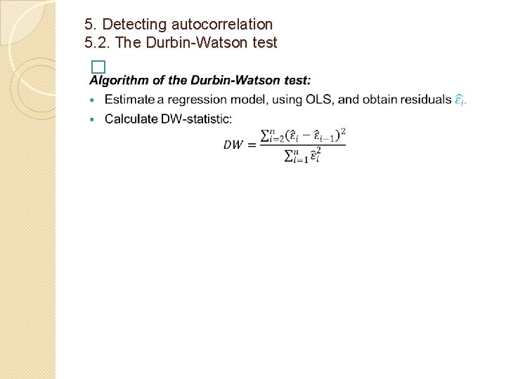 5. Detecting autocorrelation 5. 2. The Durbin-Watson test � 