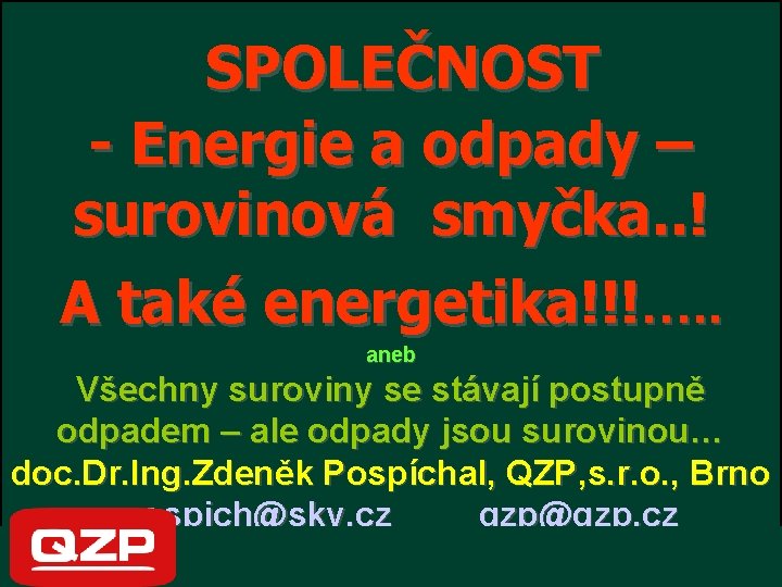  SPOLEČNOST - Energie a odpady – surovinová smyčka. . ! A také energetika!!!….