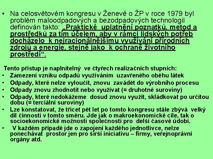  • Na celosvětovém kongresu v Ženevě o ŽP v roce 1979 byl problém