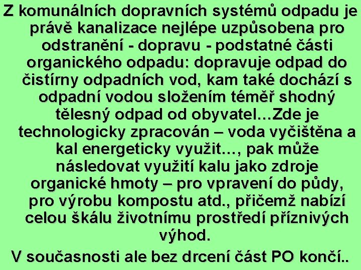 Z komunálních dopravních systémů odpadu je právě kanalizace nejlépe uzpůsobena pro odstranění - dopravu