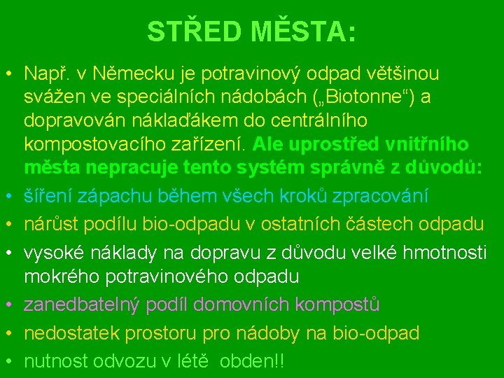 STŘED MĚSTA: • Např. v Německu je potravinový odpad většinou svážen ve speciálních nádobách