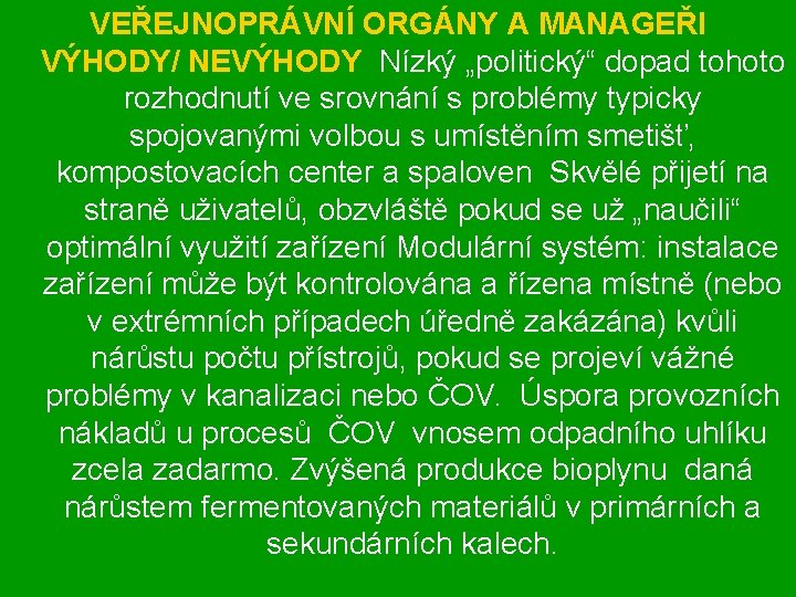 VEŘEJNOPRÁVNÍ ORGÁNY A MANAGEŘI VÝHODY/ NEVÝHODY Nízký „politický“ dopad tohoto rozhodnutí ve srovnání s