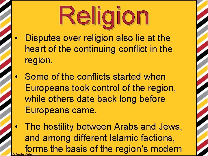 Religion • Disputes over religion also lie at the heart of the continuing conflict