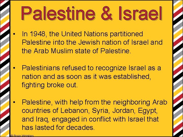 Palestine & Israel • In 1948, the United Nations partitioned Palestine into the Jewish