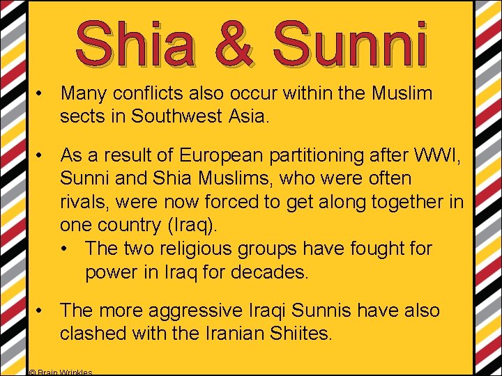 Shia & Sunni • Many conflicts also occur within the Muslim sects in Southwest