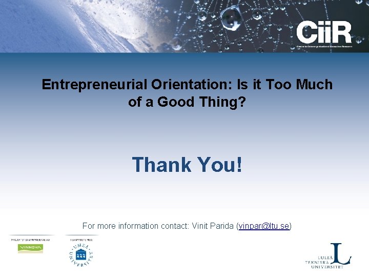 Entrepreneurial Orientation: Is it Too Much of a Good Thing? Thank You! For more