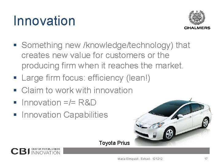 Innovation § Something new /knowledge/technology) that creates new value for customers or the producing