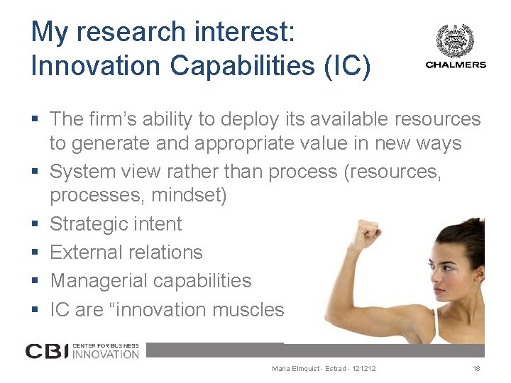 My research interest: Innovation Capabilities (IC) § The firm’s ability to deploy its available