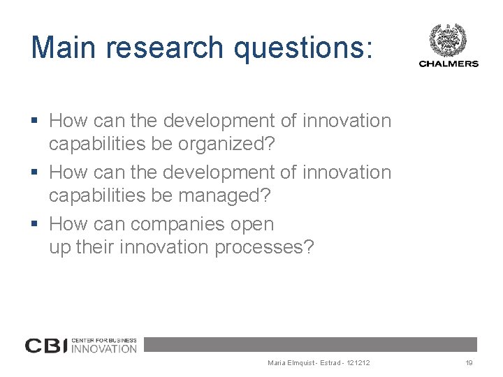 Main research questions: § How can the development of innovation capabilities be organized? §