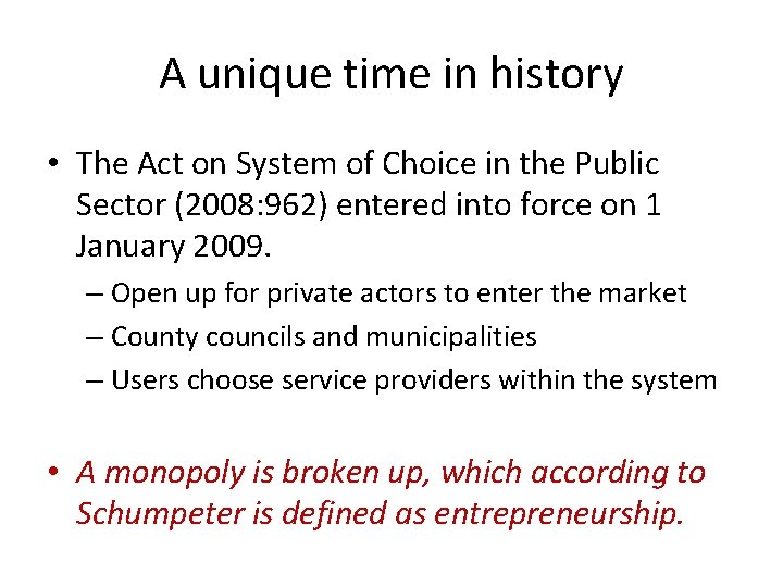 A unique time in history • The Act on System of Choice in the