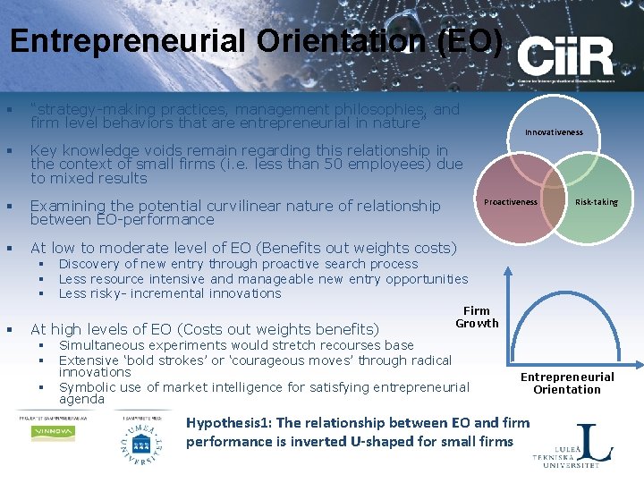 Entrepreneurial Orientation (EO) § “strategy-making practices, management philosophies, and firm level behaviors that are