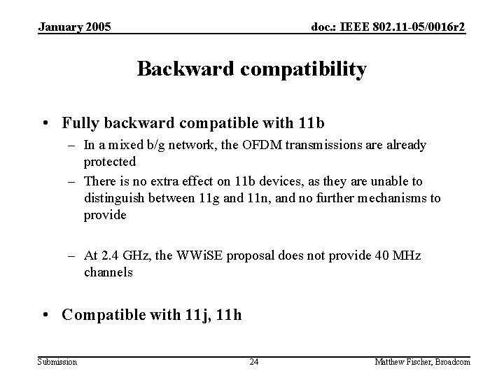 January 2005 doc. : IEEE 802. 11 -05/0016 r 2 Backward compatibility • Fully