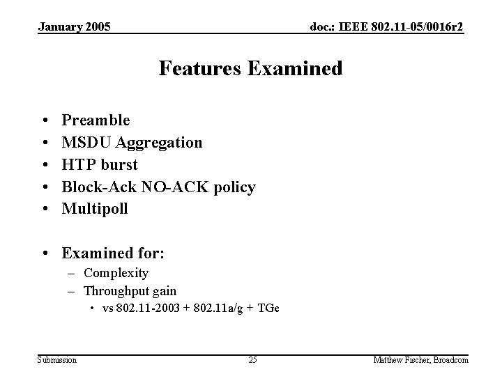 January 2005 doc. : IEEE 802. 11 -05/0016 r 2 Features Examined • •