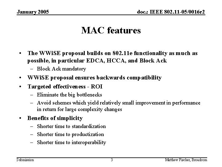 January 2005 doc. : IEEE 802. 11 -05/0016 r 2 MAC features • The