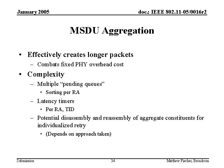 January 2005 doc. : IEEE 802. 11 -05/0016 r 2 MSDU Aggregation • Effectively