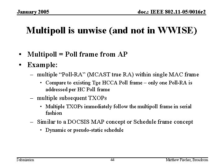 January 2005 doc. : IEEE 802. 11 -05/0016 r 2 Multipoll is unwise (and