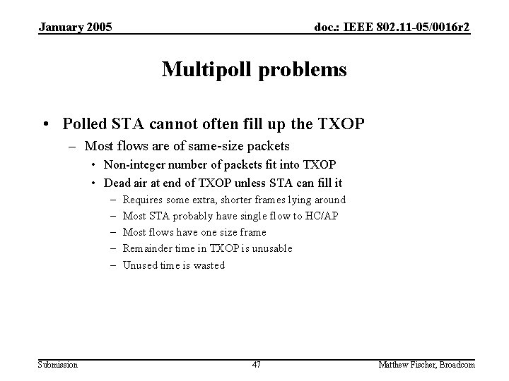 January 2005 doc. : IEEE 802. 11 -05/0016 r 2 Multipoll problems • Polled